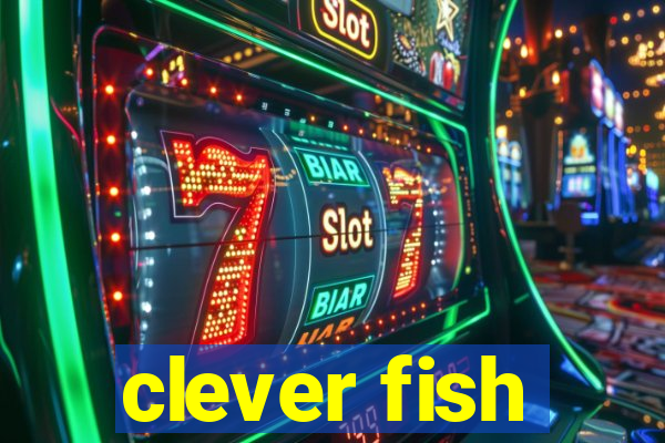 clever fish